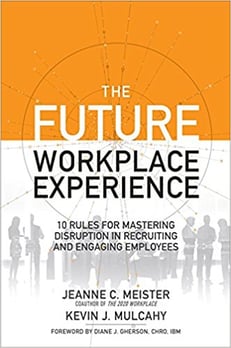 The Future Workplace Experience- 10 Rules For Mastering Disruption In Recruiting And Engaging Employees.jpg The Future Workplace Experience- 10 Rules For Mastering Disruption In Recruiting And Engaging Employees.jpg