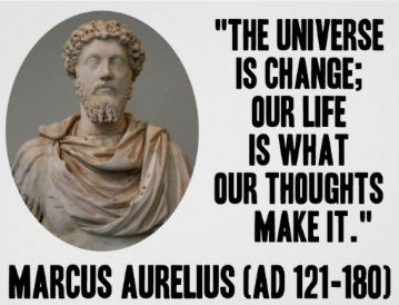 Universe is Change Our Life is What Our Thoughts Make it stoic_philosopher